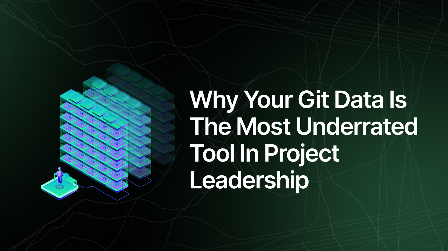 Why Your Git Data Is the Most Underrated Tool in Project Leadership