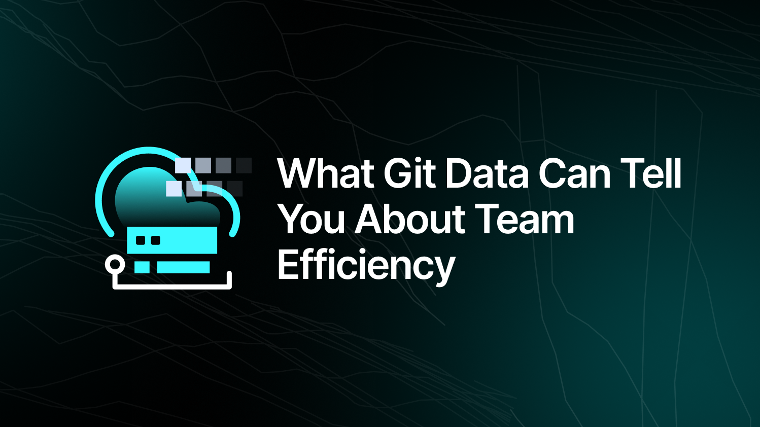 What Git Data Can Tell You About Team Efficiency